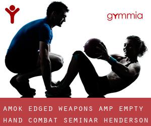 AMOK! Edged Weapons & Empty Hand Combat Seminar (Henderson)
