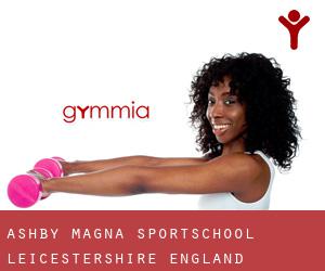 Ashby Magna sportschool (Leicestershire, England)