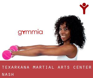 Texarkana Martial Arts Center (Nash)